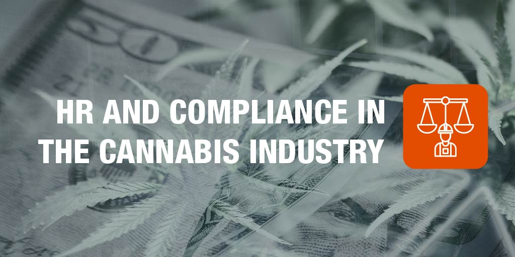 HR And Compliance In The Cannabis Industry