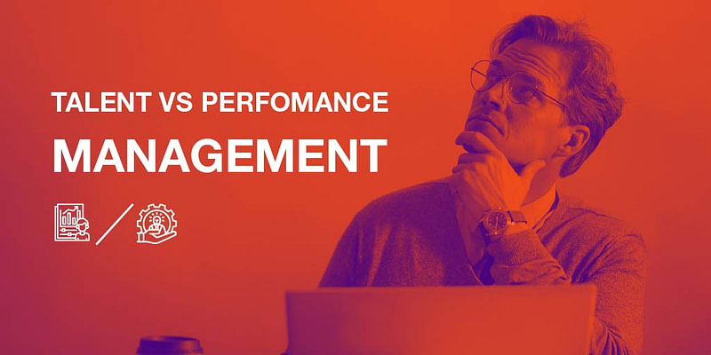 Talent Management vs. Performance Management