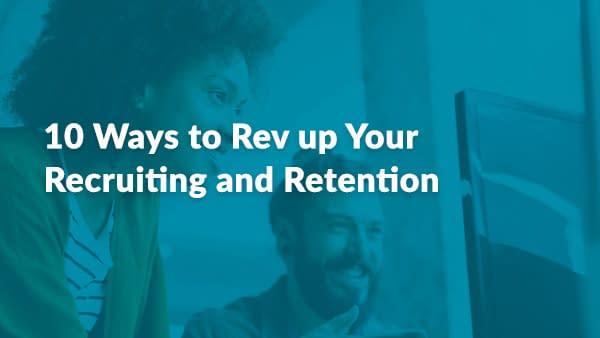 10 Ways to Rev up Your Recruiting & Retention Efforts [eBook]